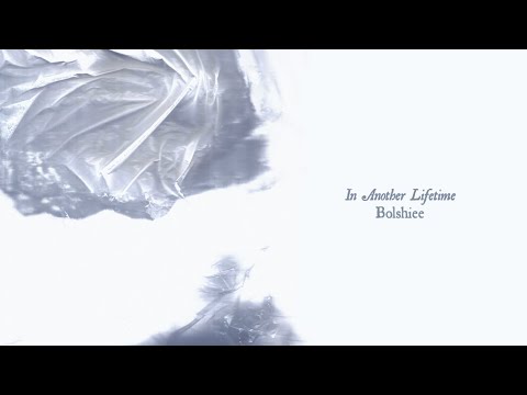 Bolshiee - In Another Lifetime (Official Audio)