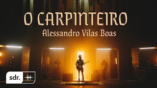 Video thumbnail of "O Carpinteiro (Clipe Oficial) - Alessandro Vilas Boas | Som do Reino"
