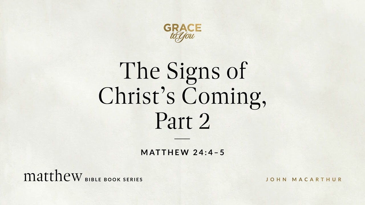 The Signs of Christ's Coming, Part 2 (Matthew 24:4–5) [Audio Only]