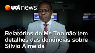 Relatórios do Me Too sobre Silvio Almeida não tem datas nem detalha denúncias