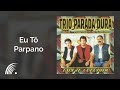 Trio Parada Dura - Eu Tô Parpano - Tapete Colorido