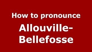 How to pronounce Allouville-Bellefosse