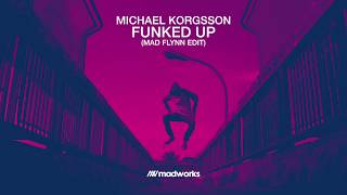 Michael Korgsson - Funked Up (Mad Flynn Edit)
