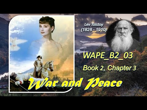 WAPE_B2_03_Book 2, Chapter 3, War and Peace, Lev Tolstoy (Sep 2021)