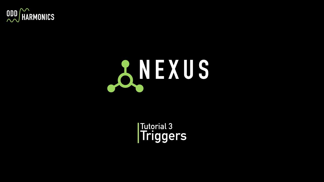 Nexus Tutorial 3 Triggers