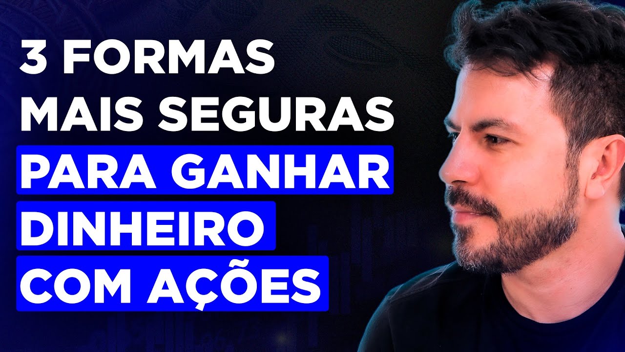 3 formas mais seguras para ganhar dinheiro com ações