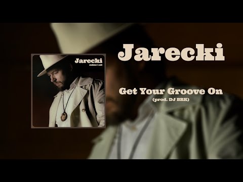Jarecki – Get Your Groove On (prod. DJ BRK)