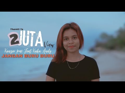 Kanzer pmc - Jangan Buru Buru (feat. Kaka Andii) (Official Music Video)