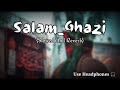 Salam Ghazi Slow And Reverb