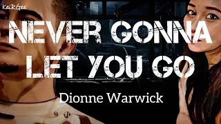 Never Gonna Let You Go | by Dionne Warwick | KeiRGee Lyrics Video
