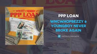WncWhopBezzy &amp; YoungBoy Never Broke Again - Ppp loan (AUDIO)