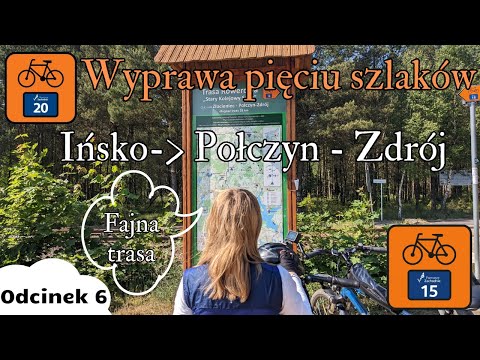 Wyprawa 5 szlaków: Odcinek 6/9,  Ińsko - Połczyn - Zdrój [Trasa Pojezierzy i Stary Kolejowy Szlak]