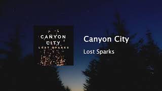 Canyon City - &quot;Lost Sparks&quot; (Official Audio)