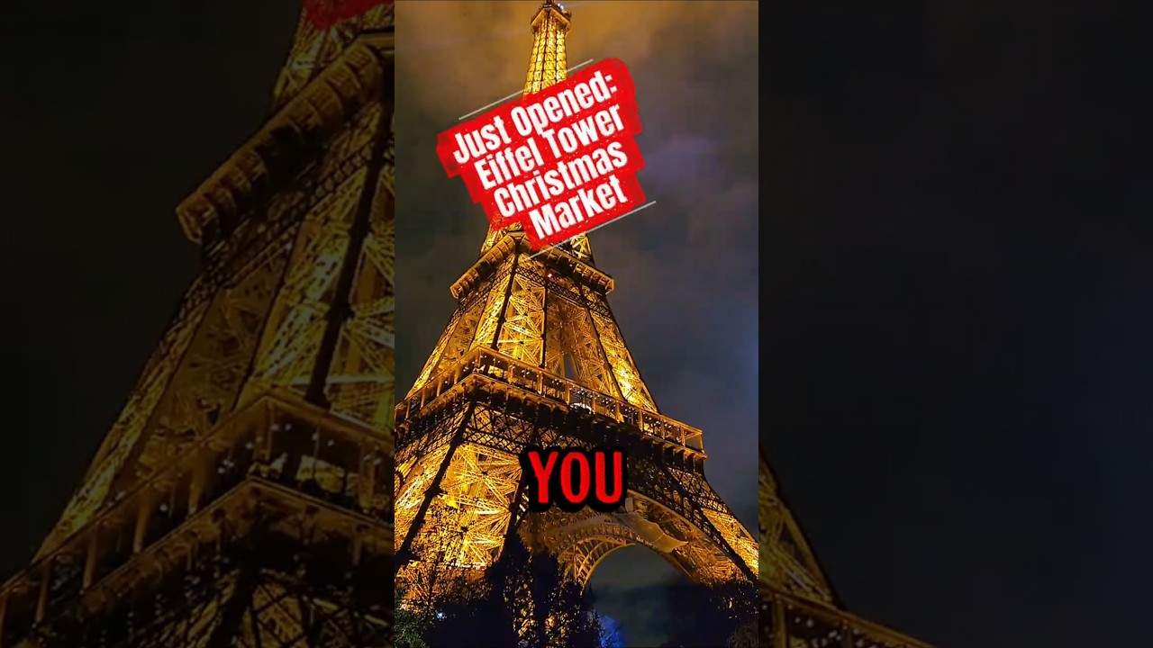 The Eiffel Tower Christmas Market Just Opened 🎄✨ Here’s What to Know