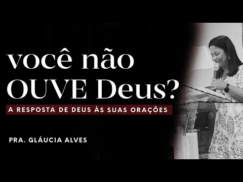 A RESPOSTA de Deus às suas ORAÇÕES | Pra. Gláucia Alves 