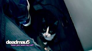 deadmau5 - Have seen my cat?