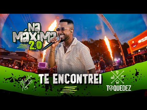 Toque Dez -  Te encontrei  ( Na Máxima 2.0)
