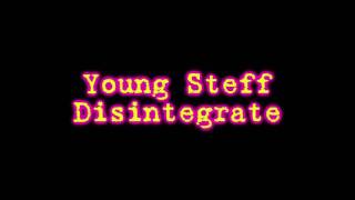 Young Steff - Disintegrate