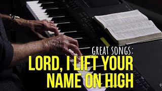 What Makes a Great Song: Lord, I Lift Your Name on High | Songwriting Workshop