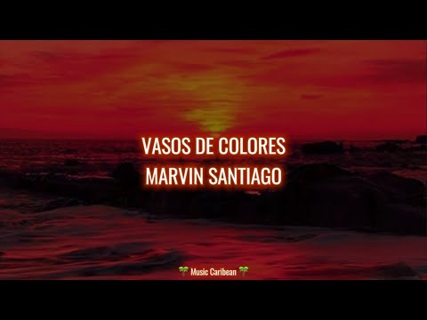 Vasos de Colores - Marvin Santiago (Letra/Lyrics)