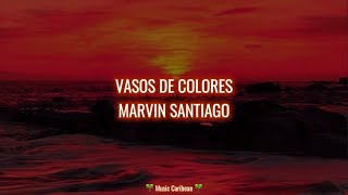 Vasos de Colores - Marvin Santiago (Letra/Lyrics)