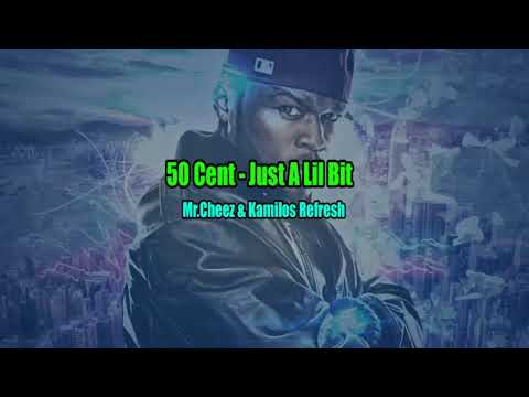 50 Cent - Just A Lil Bit (Mr.Cheez & Kamilos Refresh 2019)
