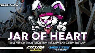 Download lagu DJ TRAP SAD JAR OF HEART || MELODY 15 JT || Tjap Bass Attos 💥 mp3