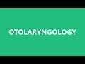 How To Pronounce Otolaryngology - Pronunciation Academy