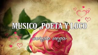 Sergio vega - músico poeta y loco