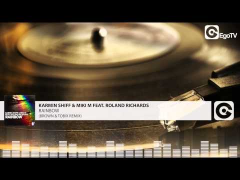 KARMIN SHIFF & MIKI M FEAT  ROLAND RICHARDS - Rainbow (Brown & Tobix Remix)