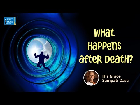 What happens after death? HG Sampati Dasa