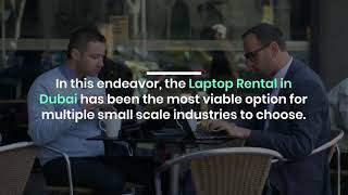 How Laptops for Rent Serves the Inherent Purpose in Dubai?