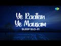 Yeh Raaten Yeh Mausam Lofi Asha Bhosle Kishore Kumar 1080g Sleep Slo Fi