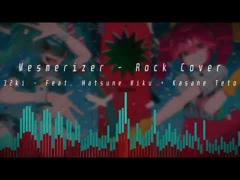 メズマライザー (Mesmerizer) (Rock Cover) - 32ki - Feat. Hatsune Miku (初音ミク) & Kasane Teto (重音テト)