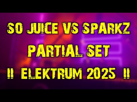 So Juice vs Sparkz (partial set) @ Elektrum 2025