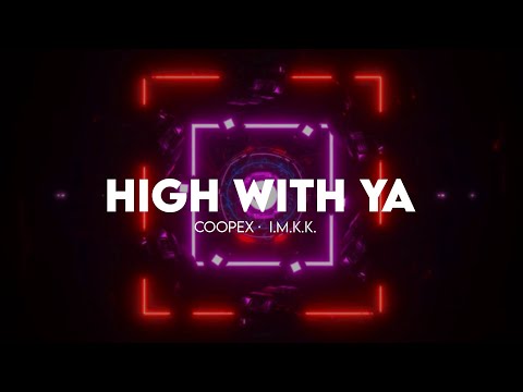 Coopex & I.M.K.K. -High with Ya