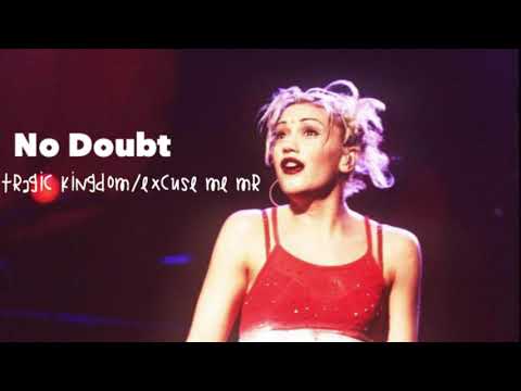 No Doubt - Tragic Kingdom/Excuse Me Mr Mashup