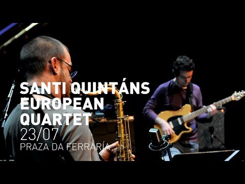 SANTI QUINTÁNS EUROPEAN QUARTET no XXV Festival Internacional de Jazz e Blues de Pontevedra