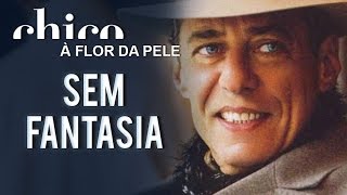 Chico Buarque: Sem Fantasia  (DVD A Flor da Pele)