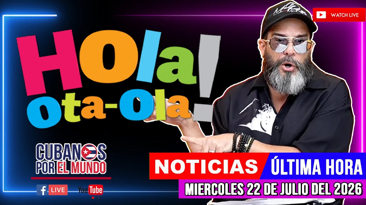 Alex Otaola en vivo, noticias de Cuba - Hola! Ota-Ola (miércoles 22 de julio del 2026)