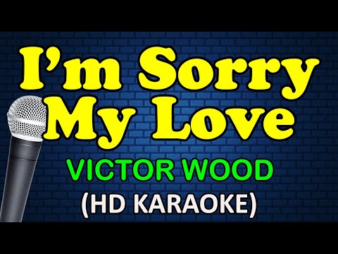 I'M SORRY MY LOVE - Victor Wood (HD Karaoke)