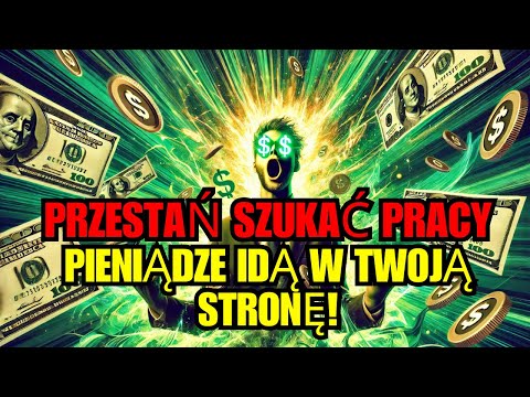 WYBRAŃCY, PRZESTAŃCIE SZUKAĆ PRACY, WYRAŹNE ZNAKI, ŻE PIENIĄDZE IDĄ W WASZĄ STRONĘ!