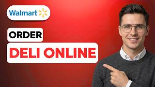 How to Order Walmart Deli Online [2026 Full Guide]