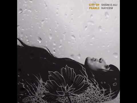 Invocation from City of Pearls by Sham-e-Ali Nayeem (feat. Qais Essar)