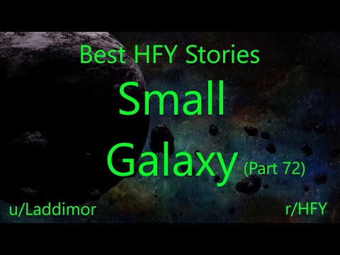 Best HFY Reddit Stories: Small Galaxy - Part 72 (r/HFY)