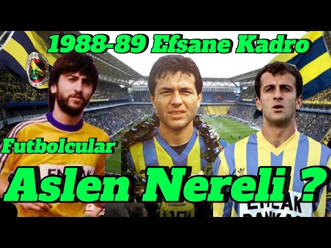 Fenerbahçe 1988-89 Efsane Kadro | Futbolcular Aslen Nereli?