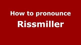 How to pronounce Rissmiller