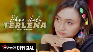 Download lagu JIHAN AUDY - TERLENA mp3 Download lagu JIHAN AUDY - TERLENA mp3
