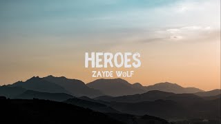 ZAYDE WOLF-HEROES  (Lyrics)