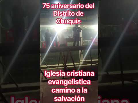 75 aniversario del Distrito de Chuquis Dos de Mayo Huánuco Perú. #parati, #pyf, #fe, #pageforyou.